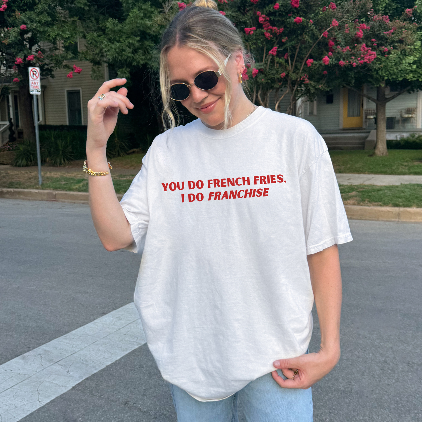 You Do French Fries I Do Franchise Tshirt