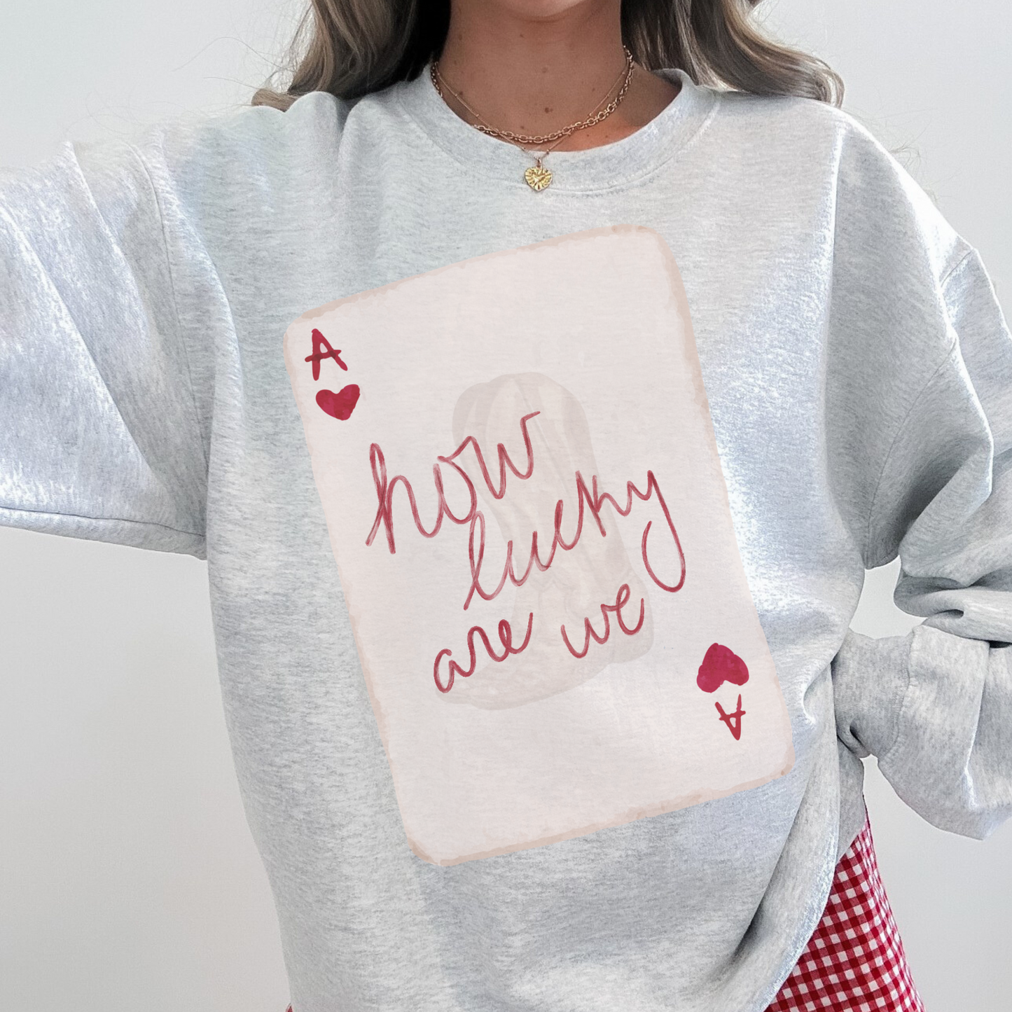 How Lucky Are We Sweatshirt