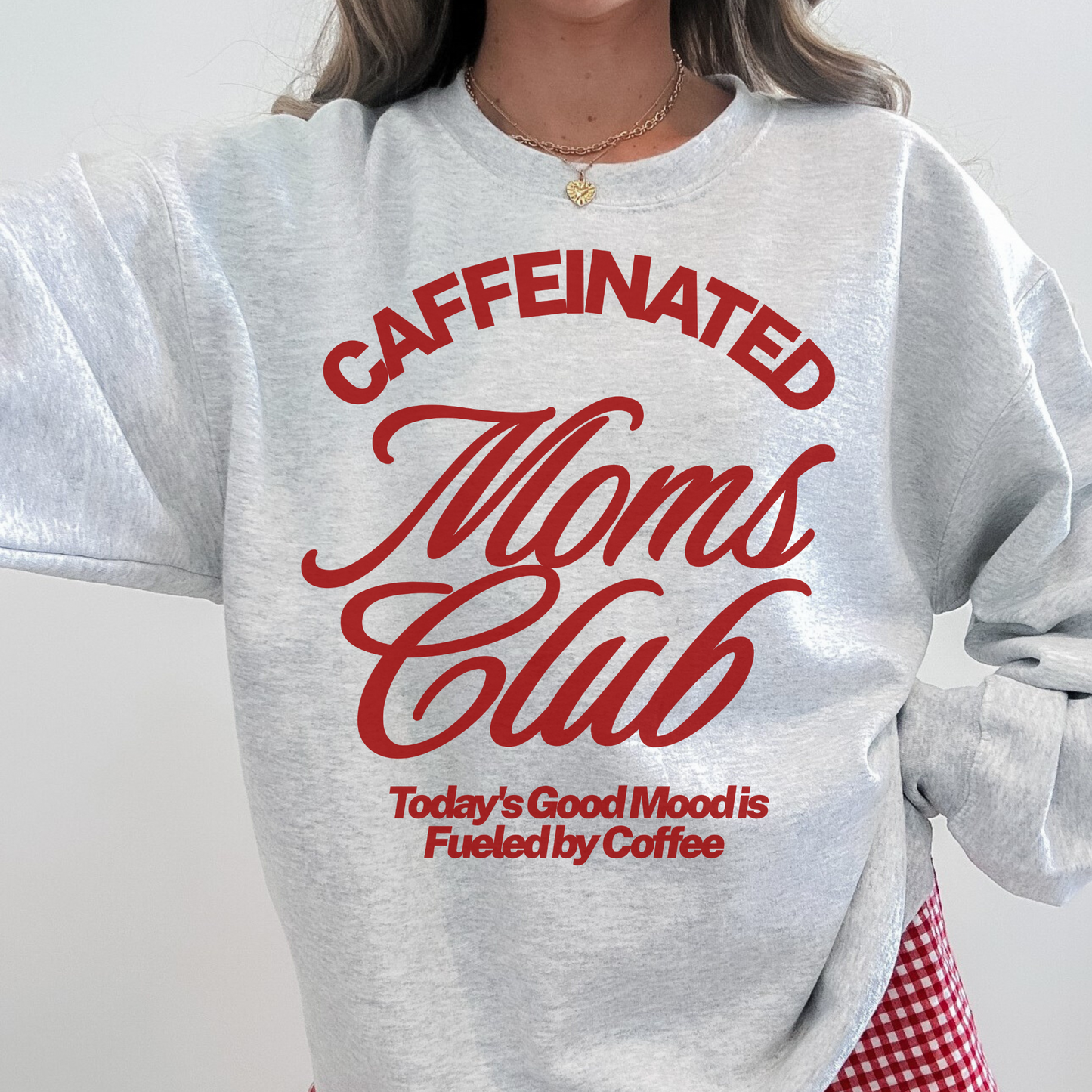 Caffeinated Moms Club Sweatshirt