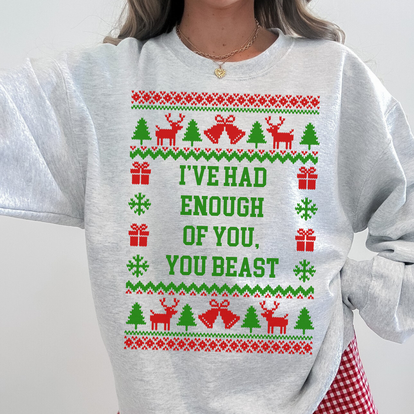 I've Had Enough of You, You Beast Ugly Christmas Sweater