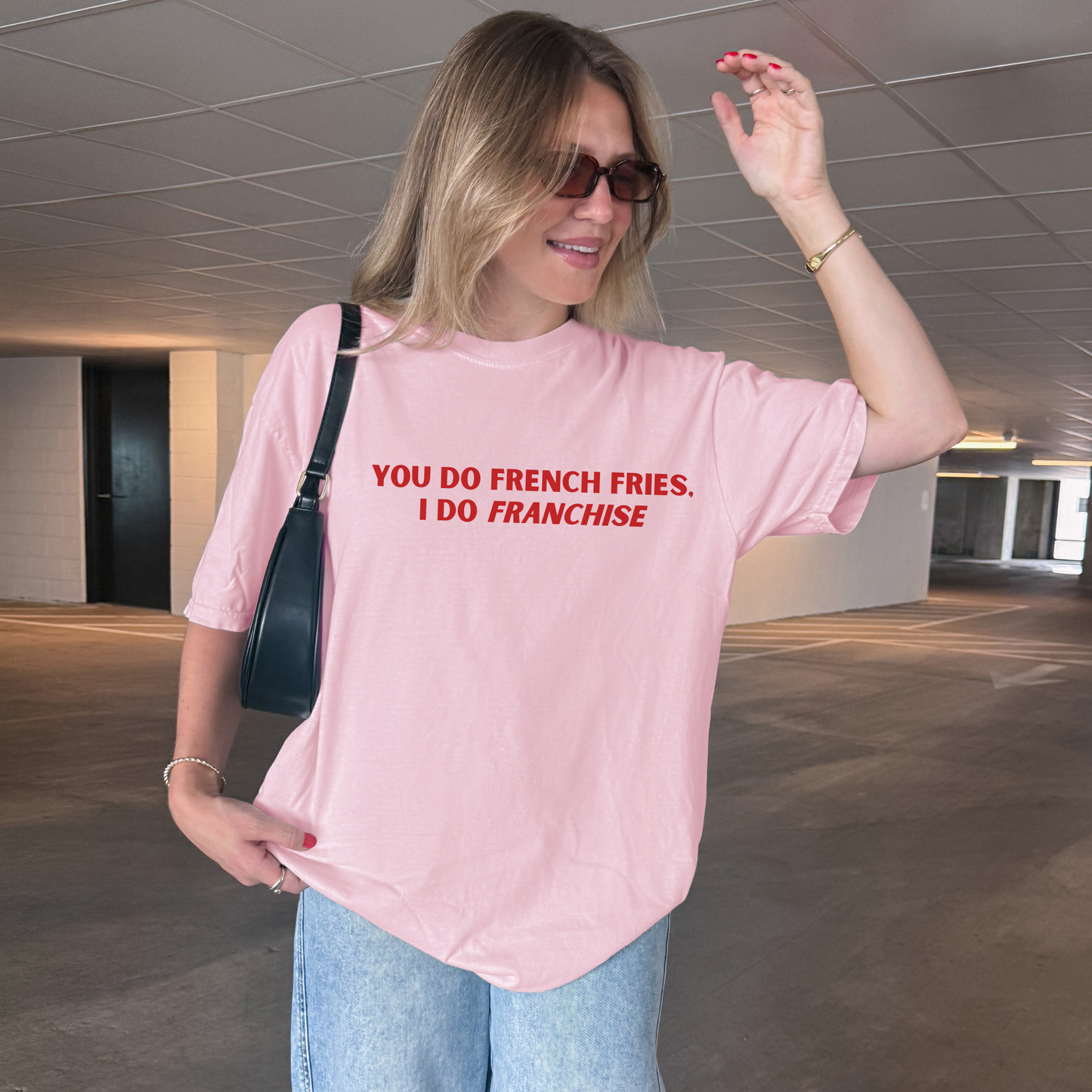 You Do French Fries I Do Franchise Tshirt