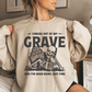 Coming Out Of My Grave Sweatshirt