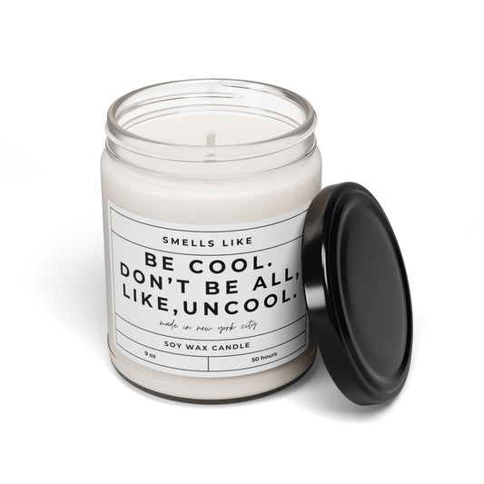 Be Cool, Dont Be All, Like, Uncool Candle