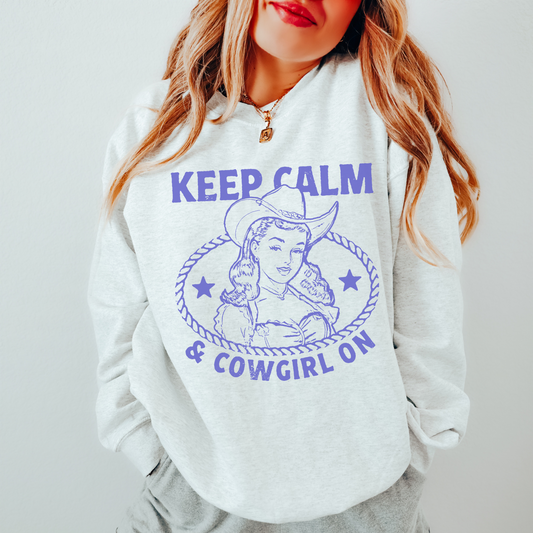 Keep Calm And Cowgirl On Sweatshirt