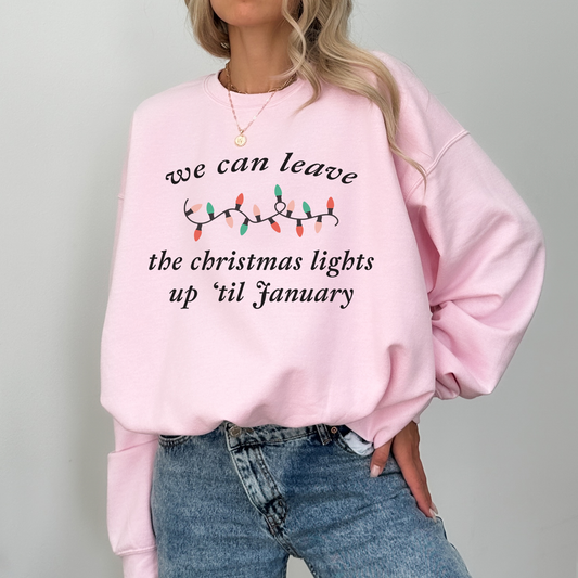 We Can Leave The Christmas Lights Up Crewneck