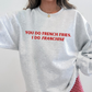 You Do French Fries I Do Franchise Sweatshirt