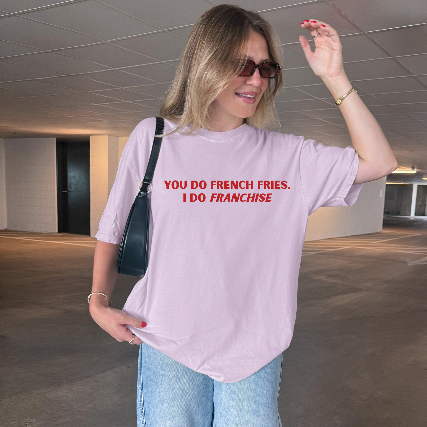 You Do French Fries I Do Franchise Tshirt