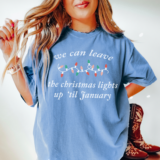 We Can Leave The Christmas Lights Up Tee