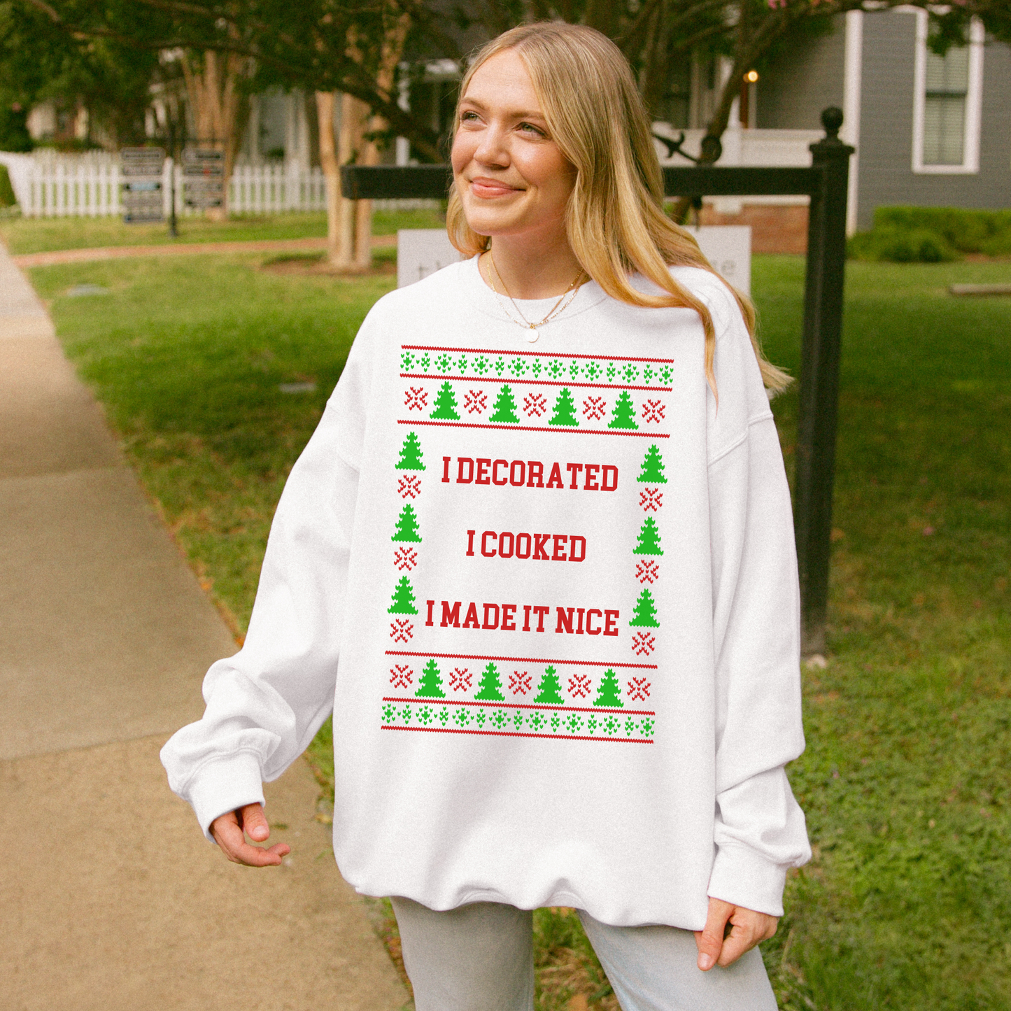 I Decorated I Cooked I Made It Nice Ugly Christmas Sweater