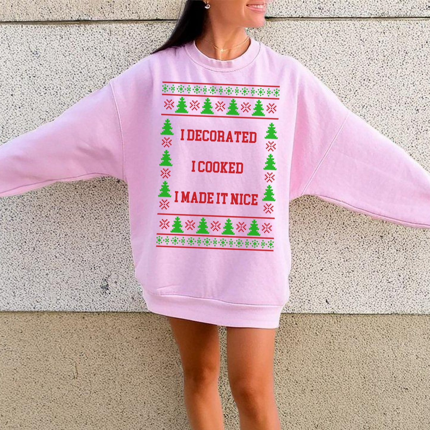 I Decorated I Cooked I Made It Nice Ugly Christmas Sweater