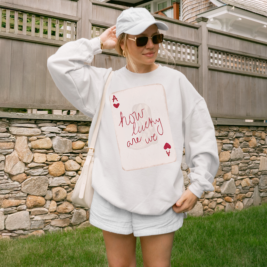 How Lucky Are We Sweatshirt