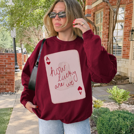 How Lucky Are We Sweatshirt