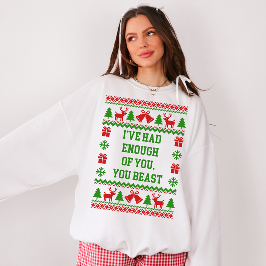 I've Had Enough of You, You Beast Ugly Christmas Sweater