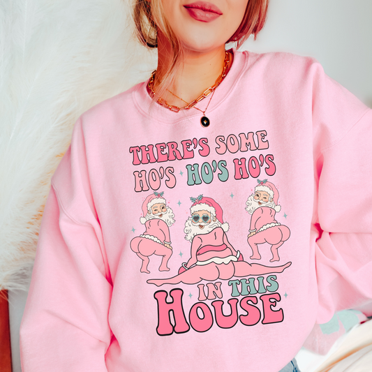 There's Some Ho's In This House Sweatshirt