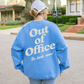 Out Of Office Sweatshirt