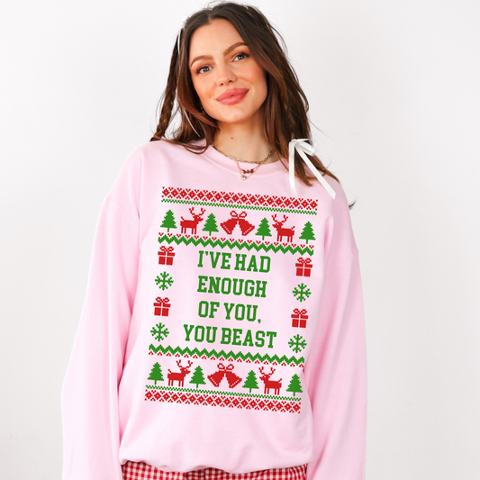 I've Had Enough of You, You Beast Ugly Christmas Sweater