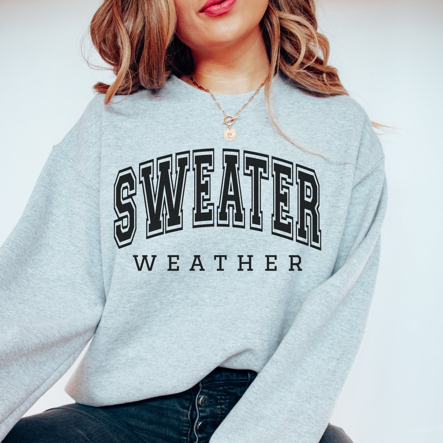 Sweater Weather Sweatshirt