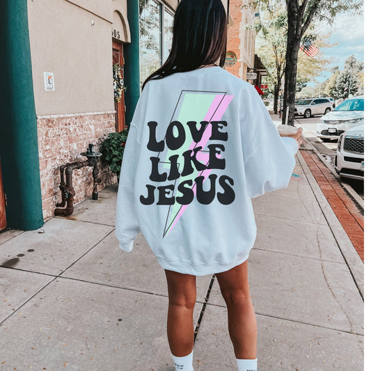 Love Like Jesus Sweatshirt