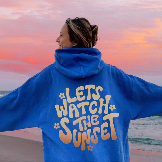 Lets Watch The Sunset Hoodie